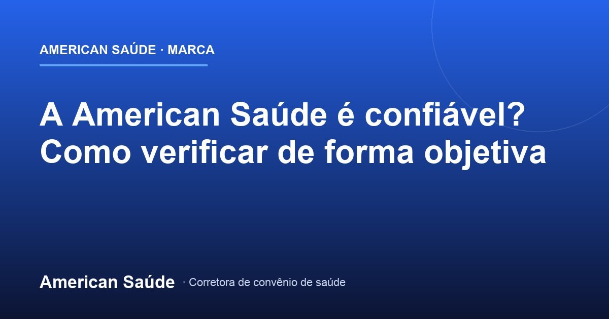 A American Saúde é Confiável? Como Verificar