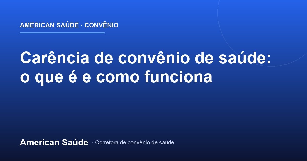Carência de Convênio de Saúde: Como Funciona