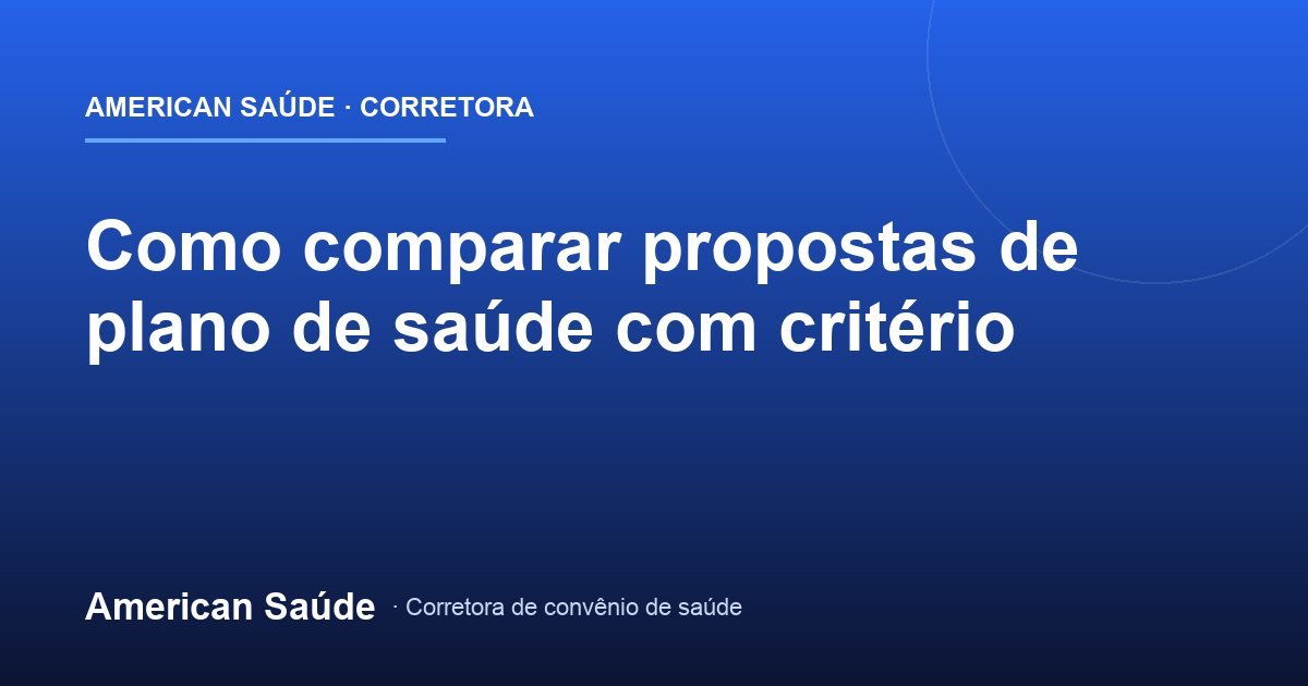 Como comparar propostas de plano de saúde com critério
