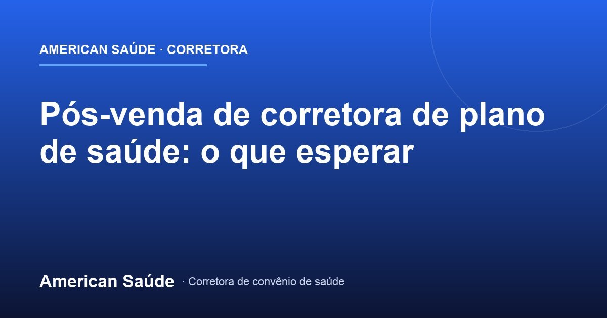 Pós-venda da Corretora: O Que Esperar