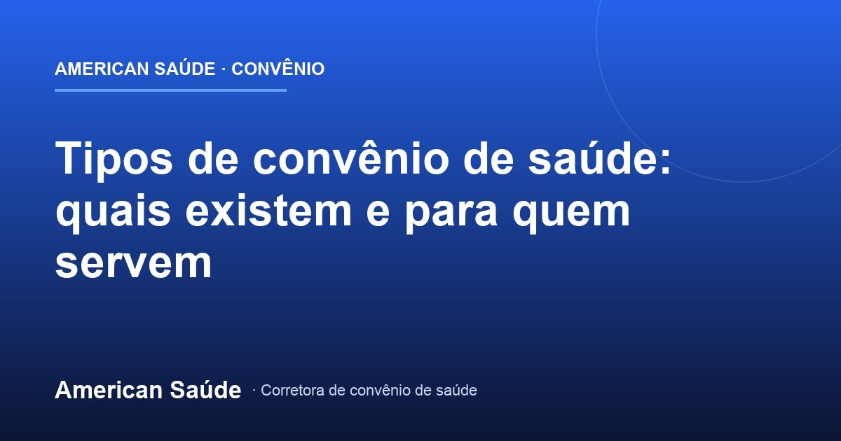 Tipos de Convênio de Saúde: Quais Existem